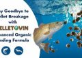 SAY GOODBYE TO PELLET BREAKAGE WITH PELLETOVIN’S ADVANCED ORGANIC BINDING FORMULA