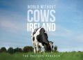 World Without Cows places Ireland’s dairy producers at the center of the global food conversation with The Pasture Paradox